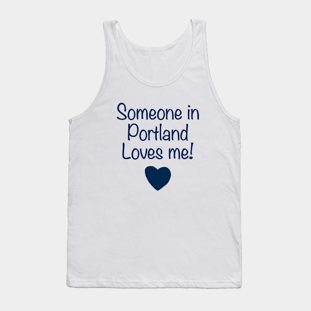 Someone In Portland Loves Me Daughter T Shirts Tank Top by erbedingsanchez